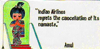 Indian Airlines regrets the cancellation of its namaste.